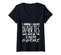 Damen I Know I Have Diabetes just give me The dartn Cupcake T-Shirt mit V-Ausschnitt