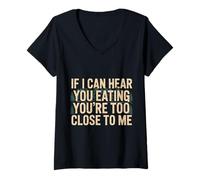 Damen If I Can Hear You Eating You're Too Close to Me |- T-Shirt mit V-Ausschnitt