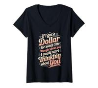 Damen If I Got One Dollar for Thinking of You I'd Be Rich - T-Shirt mit V-Ausschnitt