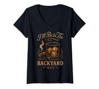 Damen I'll Be In The Backyard Zigarre Whiskey Dad Bourbon BBQ Summer T-Shirt mit V-Ausschnitt