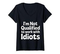 Damen I'm Not Qualified to Work with Idiots Mitarbeiter - T-Shirt mit V-Ausschnitt