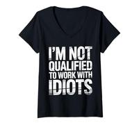 Damen I'm Not Qualified to Work with Idiots Mitarbeiter |- T-Shirt mit V-Ausschnitt