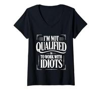 Damen I'm Not Qualified to Work with Idiots Mitarbeiter |- T-Shirt mit V-Ausschnitt