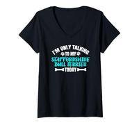Damen I'm Only Talking to My Staffordshire Bull Terrier Today T-Shirt mit V-Ausschnitt