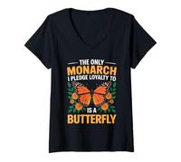Damen The Only Monarch I Pledge Loyalty to is A Butterfly Funny T-Shirt mit V-Ausschnitt