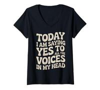 Damen Today I Am Saying Yes to All The Voices In My Head - T-Shirt mit V-Ausschnitt