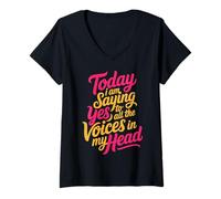 Damen Today I Am Saying Yes to All The Voices In My Head |- T-Shirt mit V-Ausschnitt