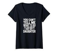 Damen You can’t Tell me What to do You Are not My Daughter T-Shirt mit V-Ausschnitt