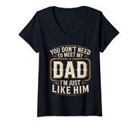 Damen You Don't Need to Meet My Dad I'm Just Like Him - T-Shirt mit V-Ausschnitt