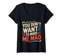 Damen You Don't Want to Make Me Mad Sarkastische Stimmung - T-Shirt mit V-Ausschnitt