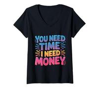 Damen You Need Time I Need Money Grind-Hustle-Motivation |- T-Shirt mit V-Ausschnitt