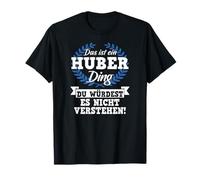 Das Ist Ein Huber Ding Du Würdest Es Nicht Verstehen T-Shirt