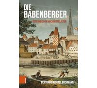 Die Babenberger: Österreich im Hochmittelalter