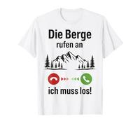 DIE Berge RUFEN AN. ICH MUSS LOS - Bergsteiger Wandern Berge T-Shirt