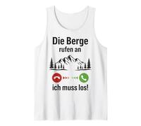 DIE Berge RUFEN AN. ICH MUSS LOS - Bergsteiger Wandern Berge Tank Top