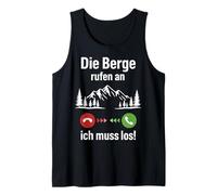 DIE Berge RUFEN AN. ICH MUSS LOS - Bergsteiger Wandern Berge Tank Top