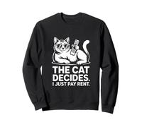 Die Katze entscheidet, DASS ich nur Miete zahle Lustige Katze Sweatshirt