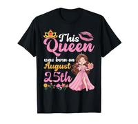 Diese Königin wurde am 25. August geboren. Herzlichen Glückwunsch zum Geburtstag T-Shirt