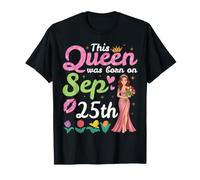 Diese Königin wurde am 25. September geboren. Herzlichen Glückwunsch an Mich T-Shirt