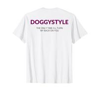 Doggystyle The Only time I'll Turn My Back On You (auf der Rückseite) T-Shirt