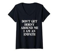 DON’T GET HORNY AROUND ME I AM AN EMPATH X Only Love Fans T-Shirt mit V-Ausschnitt