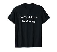 Don 't Talk to Me I'm Dancing Lustiger Tanzliebhaber Ravers T-Shirt