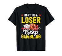 Don't Be A Loser Keep Gambling Casino Roulette T-Shirt