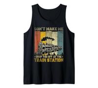 Don't Make Me Drop Train Lovers Travel Station Railroad Tank Top