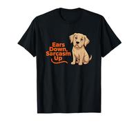Ears Down Sarcasm Up Lustiger sarkastischer Labrador Retriever T-Shirt