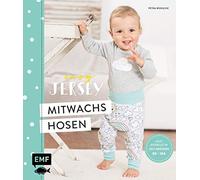 Easy Jersey - Mitwachshosen für Babys und Kids nähen: Spiel- und Pumphosen nähen - Alle Modelle in den Größen 50 -104 - Mit Schnittmusterbogen