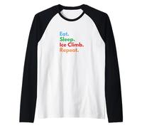 Eat Sleep Ice Climb Repeat für Eiskletterer und Eisliebhaber Raglan