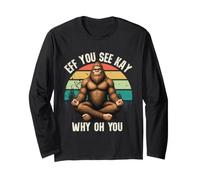 Eff You See Kay Why Oh You Bigfoot Zen Funny Retro Langarmshirt