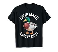 Ente Bitte Mach DASS Es Entet Stockente Entlein Erpel Enten T-Shirt