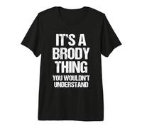 Es ist eine Brody-Sache (du würdest es Nicht verstehen) - Funny Brody Premium T-Shirt