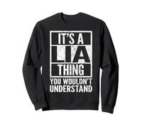 Es ist eine Lia-Sache, die du Nicht verstehen würdest - Lias Name Sweatshirt