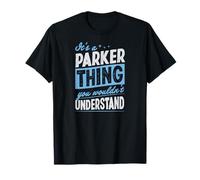 Es ist eine Parker-Sache, die du Nicht verstehen würdest Name T-Shirt