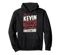 Es ist eine Sache mit Kevin, die du Nicht verstehen würdest Name Pullover Hoodie