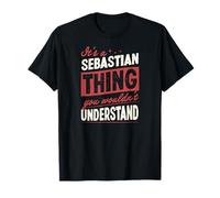 Es ist eine Sebastian-Sache, die du Nicht verstehen würdest Name T-Shirt