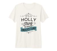 Es ist eine Stechpalmen-Sache, die du Nicht verstehen würdest Lustiger Name Holly Premium T-Shirt