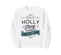 Es ist eine Stechpalmen-Sache, die du Nicht verstehen würdest Lustiger Name Holly Sweatshirt