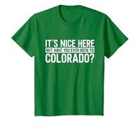 Es ist nett Hier, Aber warst du Schon einmal in Colorado T-Shirt, Kinder, Dunkelgrün, 104