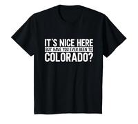 Es ist nett Hier, Aber warst du Schon einmal in Colorado T-Shirt, Kinder, Schwarz, 104