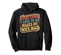 Everything I Love to Do Makes My Wife Mad Ehemann-Witz |- Pullover Hoodie