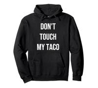 Fass Meinen Taco Nicht an Pullover Hoodie