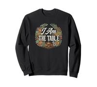 Feminist Decenter Men Womens Right Girl Power I Am The Table Sweatshirt