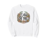 Feminist Decenter Men Womens Right Girl Power I Am The Table Sweatshirt