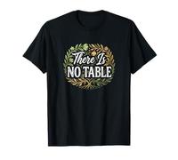 Feminist Decenter Men Womens Right Girls There is No Table T-Shirt
