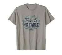 Feminist Decenter Men Womens Right Girls There is No Table T-Shirt
