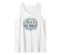 Feminist Decenter Men Womens Right Girls There is No Table Tank Top