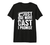 Fishing Lovers Just One More Cast I Promise Fisher Fisheman Premium T-Shirt